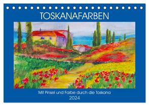 Toskanafarben – Mit Pinsel und Farbe durch die Toskana (Tischkalender 2024 DIN A5 quer), CALVENDO Monatskalender von Schimmack,  Michaela