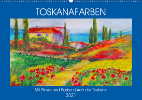 Toskanafarben – Mit Pinsel und Farbe durch die Toskana (Wandkalender 2021 DIN A2 quer) von Schimmack,  Michaela