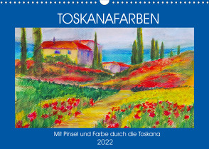 Toskanafarben – Mit Pinsel und Farbe durch die Toskana (Wandkalender 2022 DIN A3 quer) von Schimmack,  Michaela