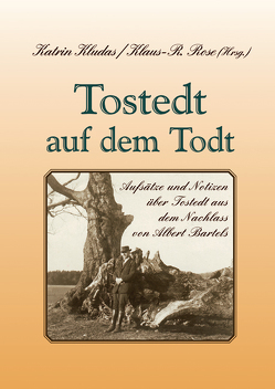 Tostedt auf dem Todt von Bartels,  Albert, Kludas,  Katrin, Rose,  Klaus R