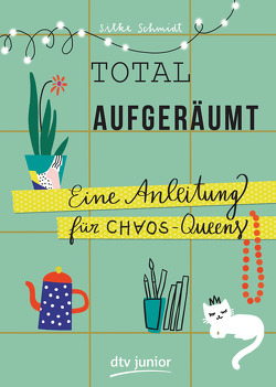 Total aufgeräumt – Eine Anleitung für Chaos Queens von Schmidt,  Silke