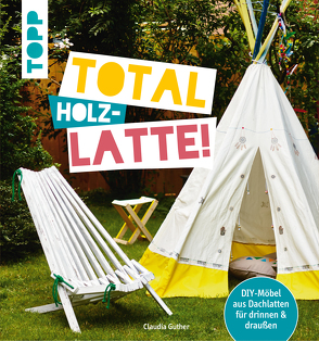 Total (Holz-) Latte! von Guther,  Claudia