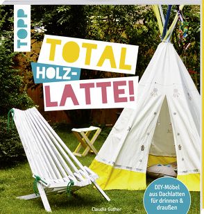 Total (Holz-) Latte! von Guther,  Claudia