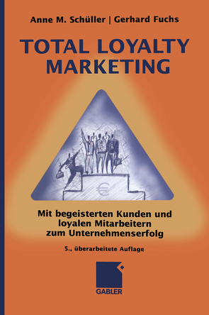 Total Loyalty Marketing von Fuchs,  Gerhard, Schüller,  Anne M