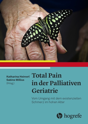 Total Pain in der Palliativen Geriatrie von Heimerl,  Katharina, Millius,  Sabine