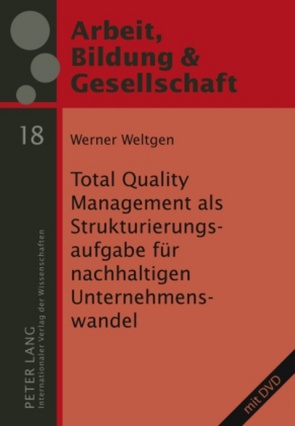 Total Quality Management als Strukturierungsaufgabe für nachhaltigen Unternehmenswandel von Weltge,  Werner