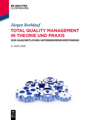 Total Quality Management in Theorie und Praxis von Rothlauf,  Jürgen