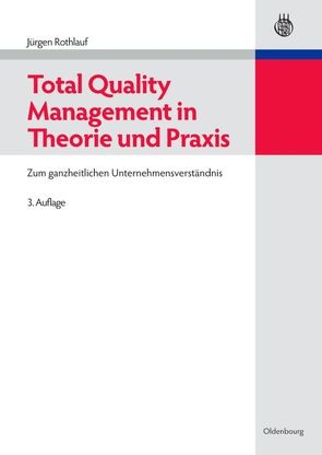 Total Quality Management in Theorie und Praxis von Rothlauf,  Jürgen