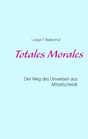 Totales Morales von Balkenhol,  Ludger T., Grassenberg,  Ernst