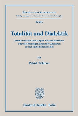 Totalität und Dialektik. von Tschirner,  Patrick