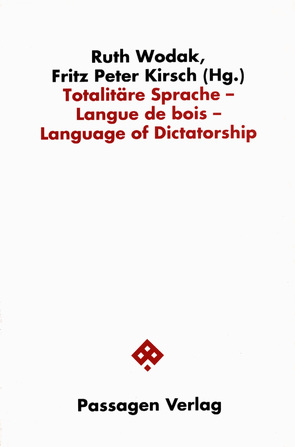 Totalitäre Sprache /Langue de bois /Language of Dictatorship von Kirsch,  Fritz P, Kirsch,  Peter, Wodak,  Ruth