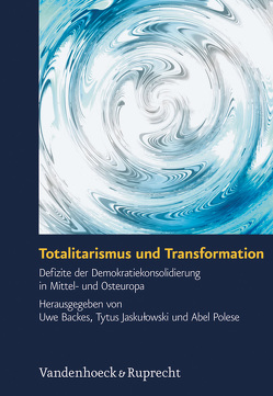 Totalitarismus und Transformation von Backes,  Uwe, Baer,  Josette, Balík,  Stanislav, Beichelt,  Timm, Bojko,  Pavel, Ekman,  Joakim, Gherghina,  Sergiu, Holzer,  Jan, Jaskulowski,  Tytus, Linde,  Jonas, Mares,  Miroslaw, Merkel,  Wolfgang, O´Beachin,  Donnacha, Pickel,  Gert, Polese,  Abel, Pseja,  Pavel, Rodin,  Johny, Segert,  Dieter, Sekula,  Paulina, Skaaning,  Svend-Erik, Troebst,  Stefan