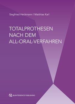 Totalprothesen nach dem All-Oral-Verfahren von Heckmann,  Siegfried, Karl,  Matthias