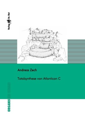 Totalsynthese von Atlanticon C von Zech,  Andreas