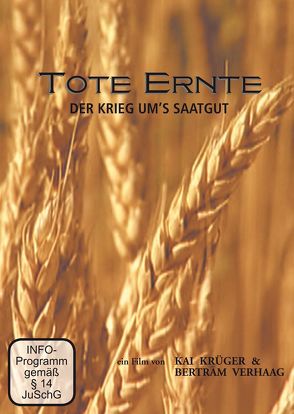Tote Ernte – Der Krieg um’s Saatgut von Brandt,  Axel, Krüger,  Kai, Martin,  Jim, Milsztein,  Gerardo, Verhaag,  Bertram