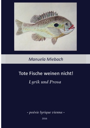 Tote Fische weinen nicht von Miebach,  Manuela