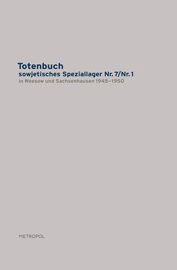 Totenbuch sowjetisches Speziallager Nr. 7/Nr. 1 in Weesow und Sachsenhausen 1945–1950 von Gedenkstätte und Museum Sachsenhausen,  Stiftung Brandenburgische Gedenkstätten, Reich,  Ines