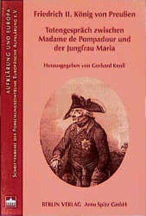 Totengespräch zwischen Madame de Pompadour und der Jungfrau Maria von Friedrich II.,  König von Preussen