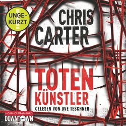 Totenkünstler (Ein Hunter-und-Garcia-Thriller 4) von Carter,  Chris, Teschner,  Uve, Uplegger,  Sybille