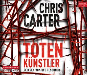 Totenkünstler (Ein Hunter-und-Garcia-Thriller 4) von Carter,  Chris, Teschner,  Uve, Uplegger,  Sybille