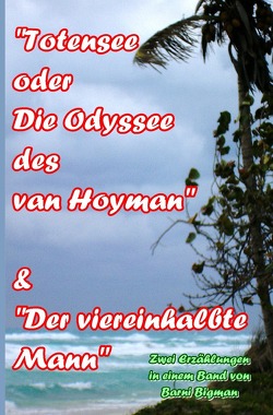 „Totensee oder Die Odyssee des van Hoyman“ & „Der Viereinhalbte Mann“ von Bigman,  Barni