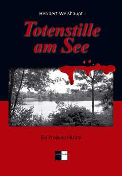 Totenstille am See von Weishaupt,  Heribert