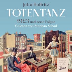 Totentanz – 1923 und seine Folgen (ungekürzt) von Hoffritz,  Jutta, Schad,  Stephan