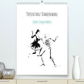 Totentanz Damenwahl Haiku Zenga Photo (Premium, hochwertiger DIN A2 Wandkalender 2023, Kunstdruck in Hochglanz) von Schüle,  Sonja