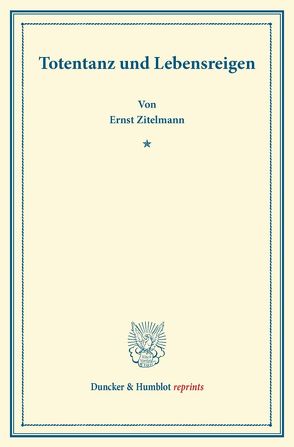 Totentanz und Lebensreigen. von Zitelmann,  Ernst