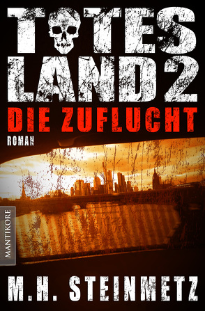Totes Land 2 – Die Zuflucht von Steinmetz,  M. H.