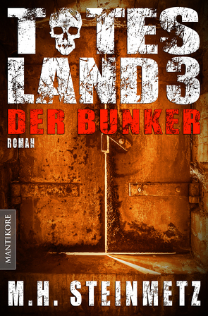 Totes Land 3 – Der Bunker von Steinmetz,  M. H.