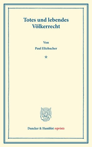 Totes und lebendes Völkerrecht. von Eltzbacher,  Paul