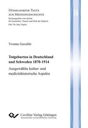 Totgeburten in Deutschland und Schweden 1870-1914 von Gavallér,  Yvonne