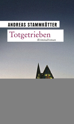 Totgetrieben von Stammkötter,  Andreas