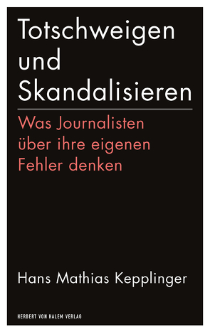 Totschweigen und Skandalisieren von Kepplinger,  Hans Mathias