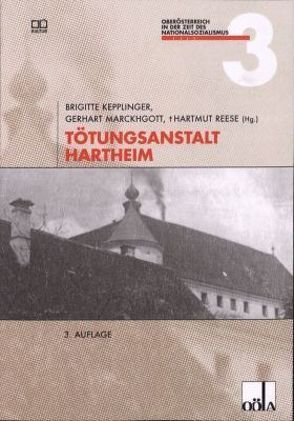 Tötungsanstalt Hartheim von Kepplinger,  Brigitte, Marckhgott,  Gerhart, Reese,  Hartmut