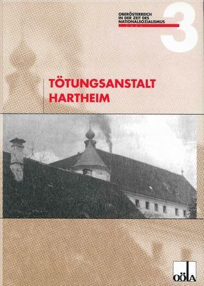 Tötungsanstalt Hartheim von Kepplinger,  Brigitte, Marckhgott,  Gerhart, Reese,  Hartmut