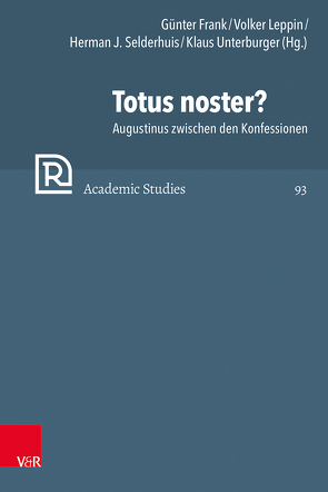 Totus noster? von Brown,  Christopher B., Burnett,  Amy Nelson, Elliott,  Mark W., François,  Wim, Frank,  Günter, Koryl,  Jakub, Lamberigts,  Mathijs, Leppin,  Volker, Mahlmann-Bauer,  Barbara, Rasmussen,  Tarald, Rudolph,  Hartmut, Salvadori,  Stefania, Selderhuis,  Herman J, Soen,  Violet, Strohm,  Christoph, Tóth,  Zsombor, Unterburger,  Klaus, van Vlastuin,  Willem, Wassilowsky,  Günther, Wernisch,  Martin, Westphal,  Siegrid