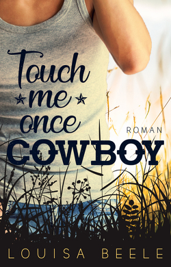 Touch me once, Cowboy von Beele,  Louisa