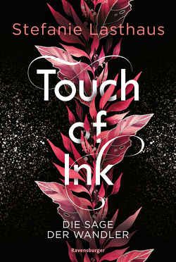 Touch of Ink, Band 1: Die Sage der Wandler (Fesselnde Gestaltwandler-Romantasy) von Lasthaus,  Stefanie