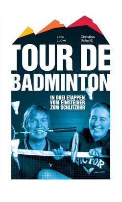 Tour de Badminton von Lucke,  Lars, Schwab,  Christian