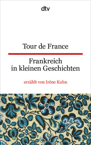 Tour de France Frankreich in kleinen Geschichten von Kuhn,  Irène, Wiegand,  Frieda
