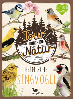 Tour durch die Natur – Heimische Singvögel von Fritz,  Miriam, Over,  Maria