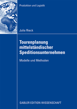 Tourenplanung mittelständischer Speditionsunternehmen von Rieck,  Julia, Zimmermann,  Prof. Dr. Jürgen