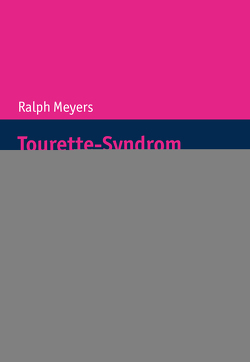 Tourette-Syndrom verstehen und ganzheitlich behandeln von Meyers,  Ralph