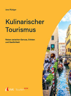 Tourism NOW: Kulinarischer Tourismus von Rüdiger,  Jens