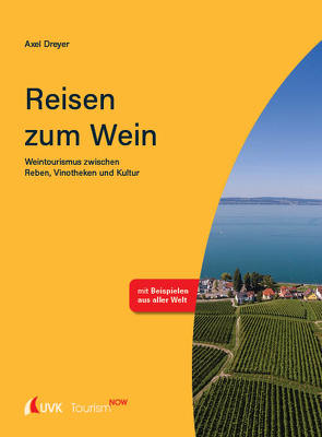 Tourism NOW: Reisen zum Wein von Dreyer,  Axel