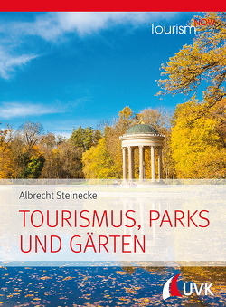 Tourism NOW: Tourismus, Parks und Gärten von Steinecke,  Albrecht