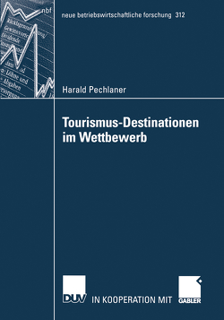 Tourismus-Destinationen im Wettbewerb von Pechlaner,  Harald