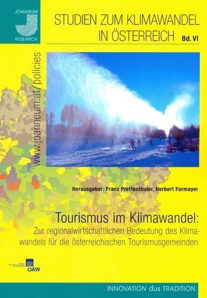 Tourismus im Klimawandel: Zur regionalwirtschaftlichen Bedeutung des Klimawandels für die österreichischen Tourismusgemeinden von Formayer,  Herbert, Prettenthaler,  Franz